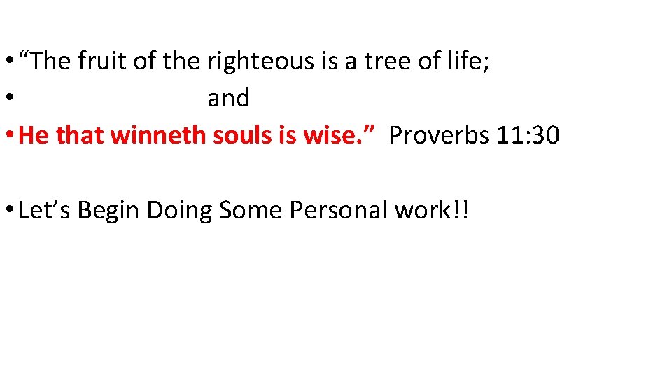  • “The fruit of the righteous is a tree of life; • and