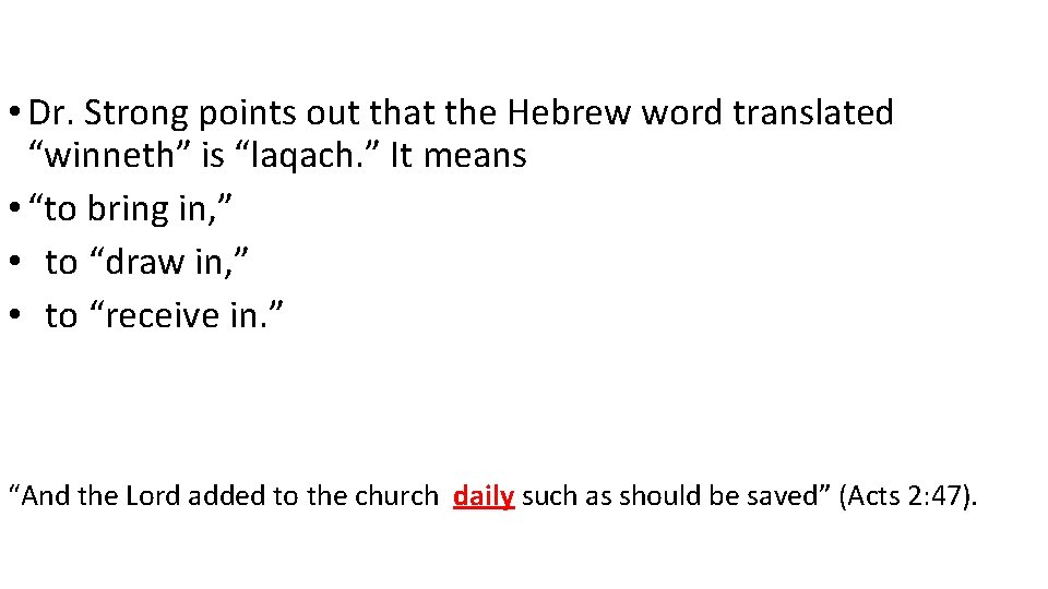  • Dr. Strong points out that the Hebrew word translated “winneth” is “laqach.