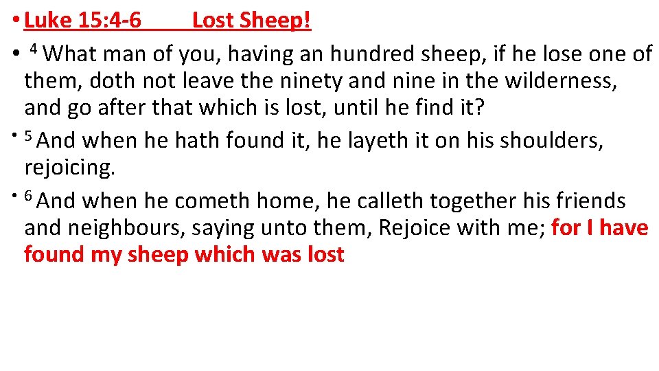  • Luke 15: 4 -6 Lost Sheep! • 4 What man of you,