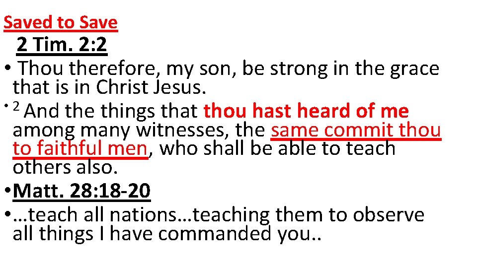 Saved to Save 2 Tim. 2: 2 • Thou therefore, my son, be strong