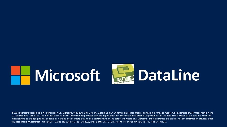 Data. Line © 2014 Microsoft Corporation. All rights reserved. Microsoft, Windows, Office, Azure, System