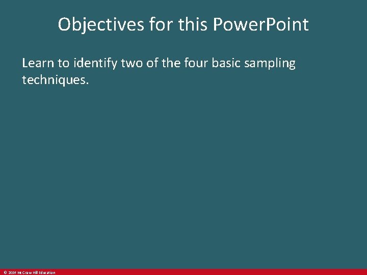 Objectives for this Power. Point Learn to identify two of the four basic sampling