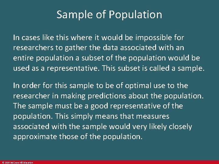 Sample of Population In cases like this where it would be impossible for researchers