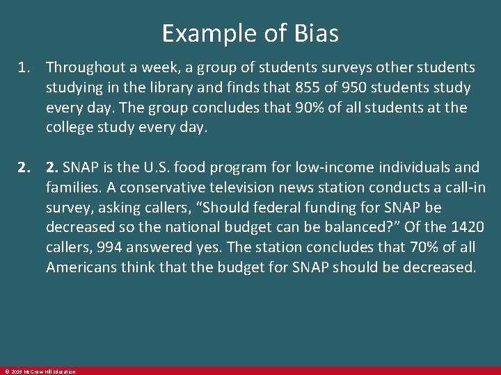 Example of Bias 1. Throughout a week, a group of students surveys other students