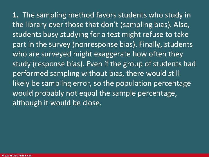 1. The sampling method favors students who study in the library over those that