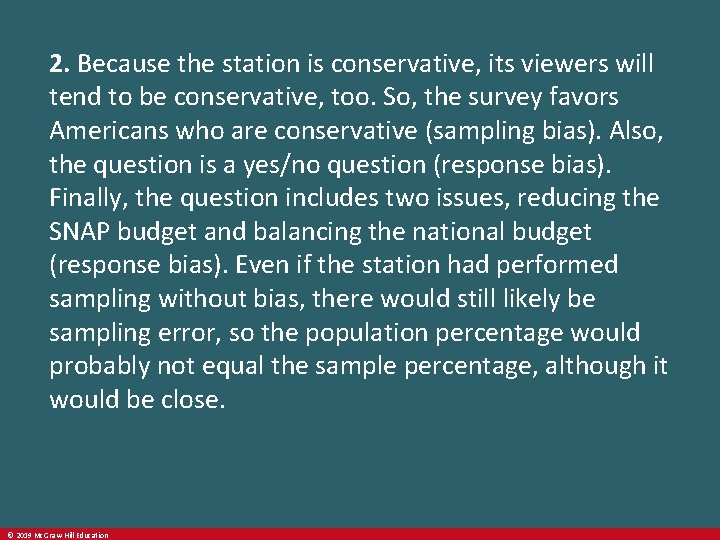 2. Because the station is conservative, its viewers will tend to be conservative, too.