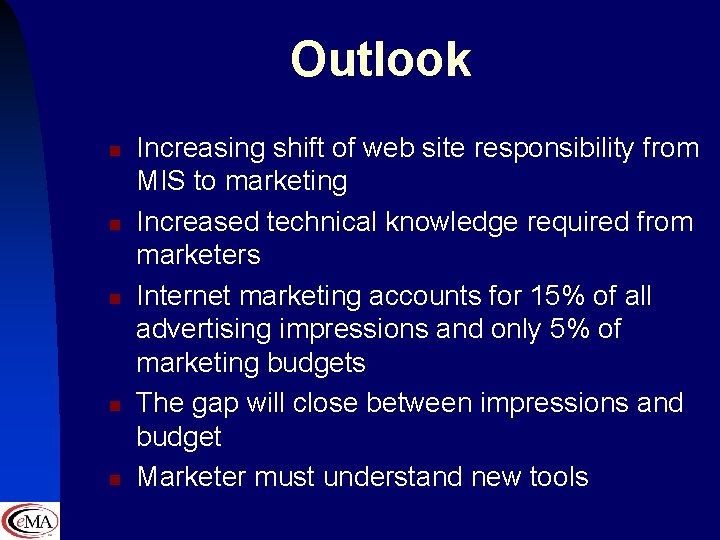 Outlook n n n Increasing shift of web site responsibility from MIS to marketing