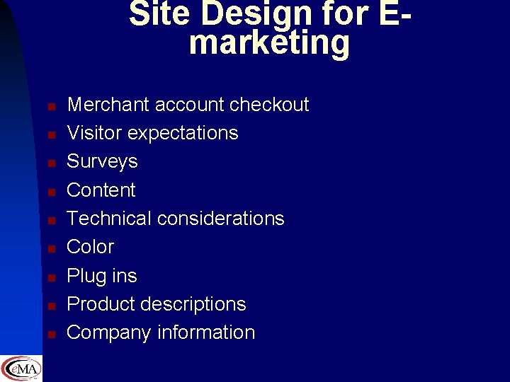 Site Design for Emarketing n n n n n Merchant account checkout Visitor expectations