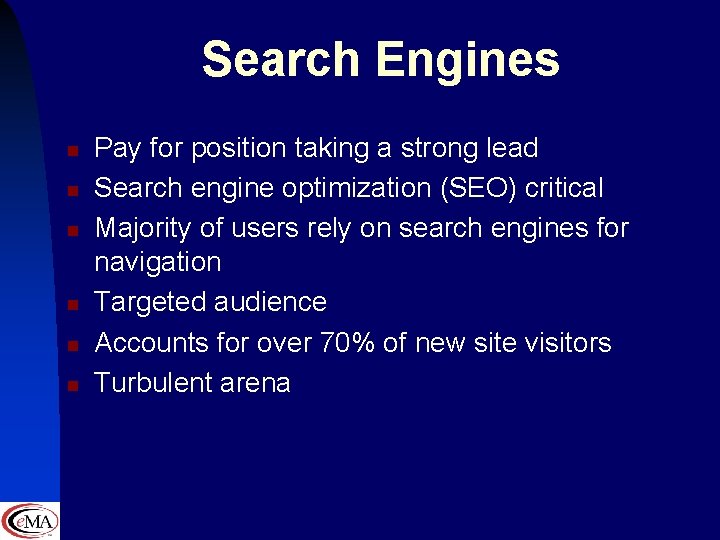 Search Engines n n n Pay for position taking a strong lead Search engine