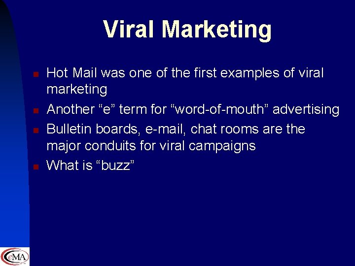 Viral Marketing n n Hot Mail was one of the first examples of viral