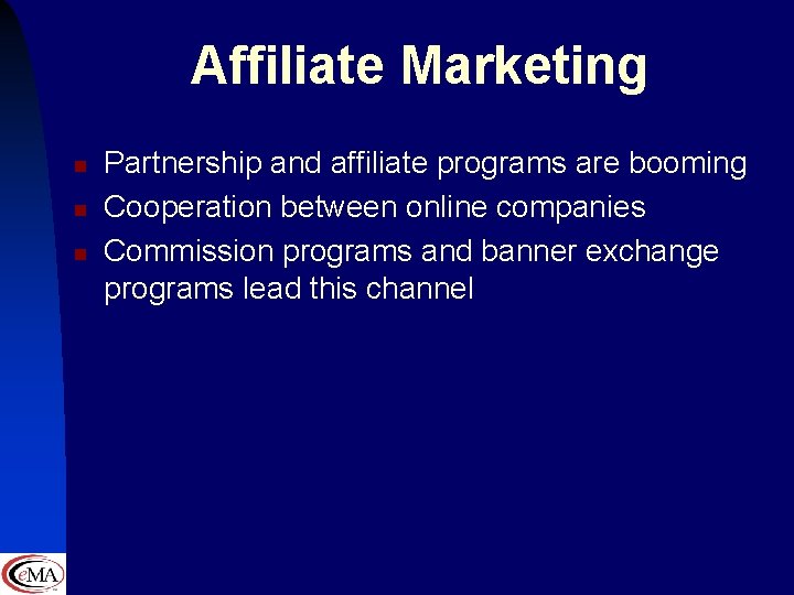 Affiliate Marketing n n n Partnership and affiliate programs are booming Cooperation between online