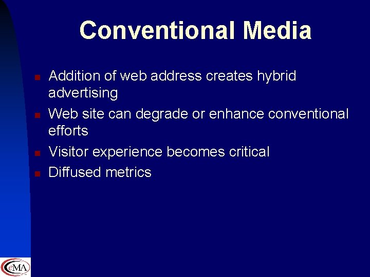 Conventional Media n n Addition of web address creates hybrid advertising Web site can