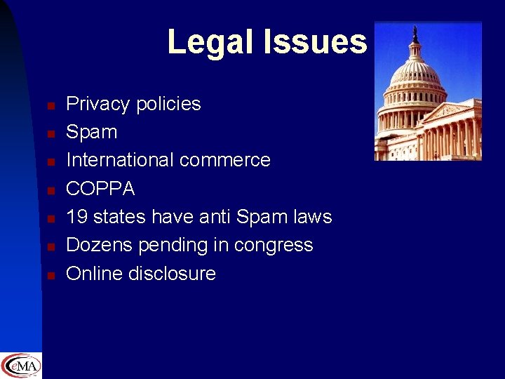 Legal Issues n n n n Privacy policies Spam International commerce COPPA 19 states