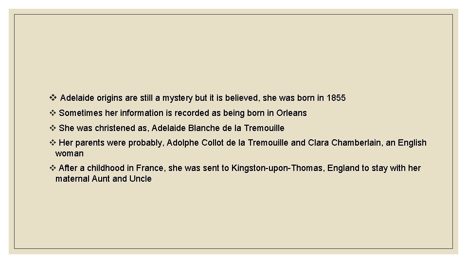 v Adelaide origins are still a mystery but it is believed, she was born