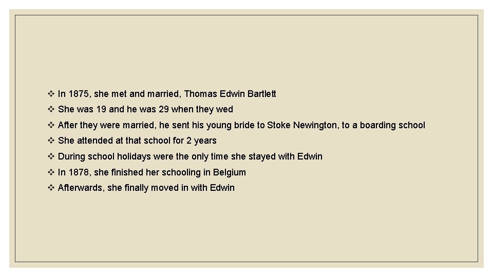 v In 1875, she met and married, Thomas Edwin Bartlett v She was 19