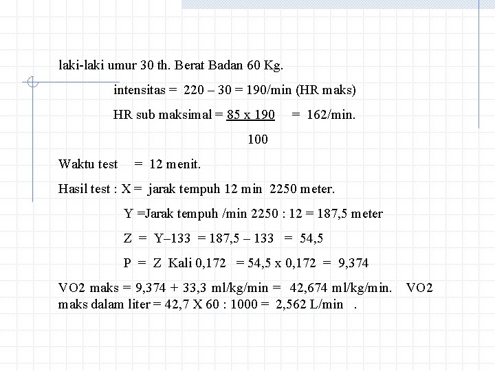 laki-laki umur 30 th. Berat Badan 60 Kg. intensitas = 220 – 30 =