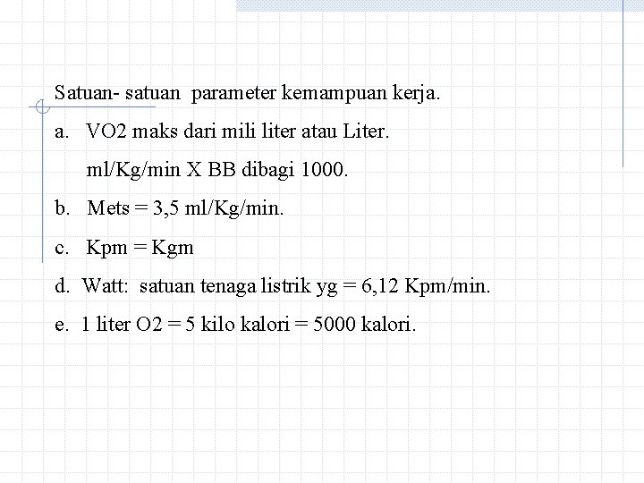Satuan- satuan parameter kemampuan kerja. a. VO 2 maks dari mili liter atau Liter.