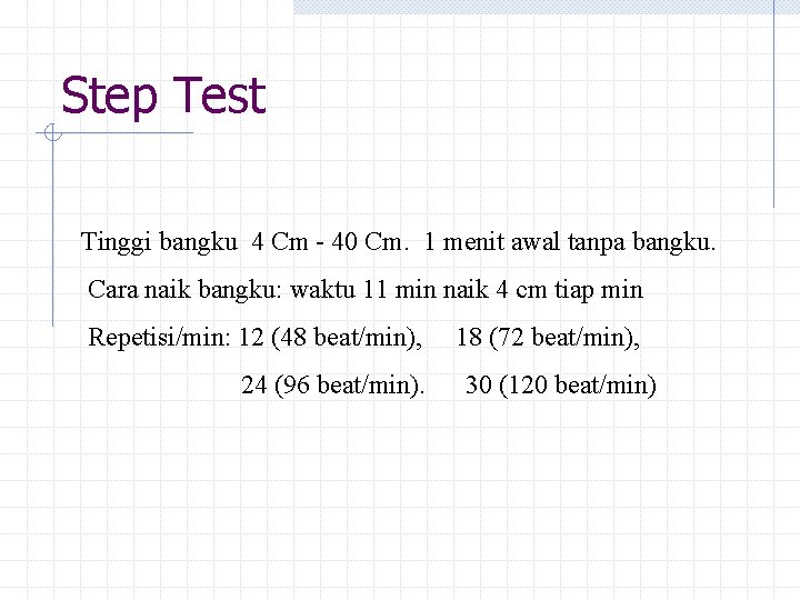 Step Test Tinggi bangku 4 Cm - 40 Cm. 1 menit awal tanpa bangku.