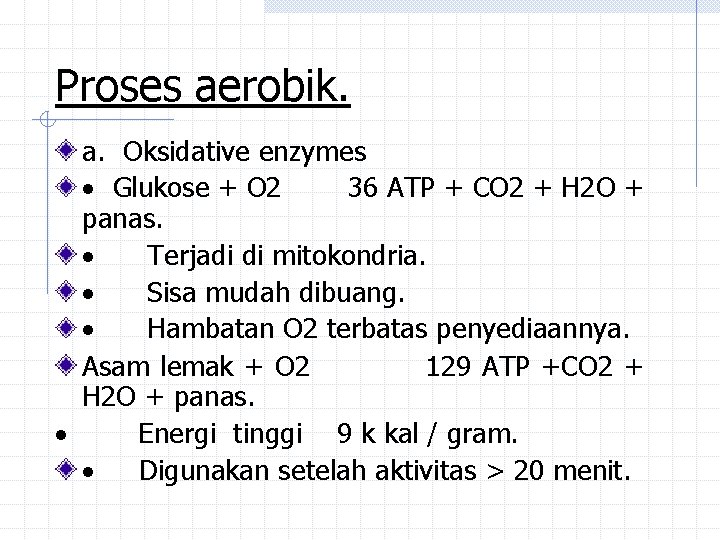 Proses aerobik. a. Oksidative enzymes · Glukose + O 2 36 ATP + CO