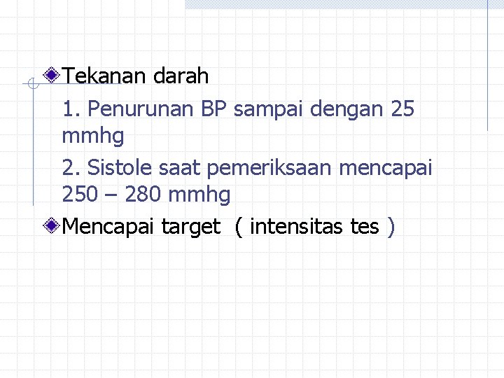 Tekanan darah 1. Penurunan BP sampai dengan 25 mmhg 2. Sistole saat pemeriksaan mencapai