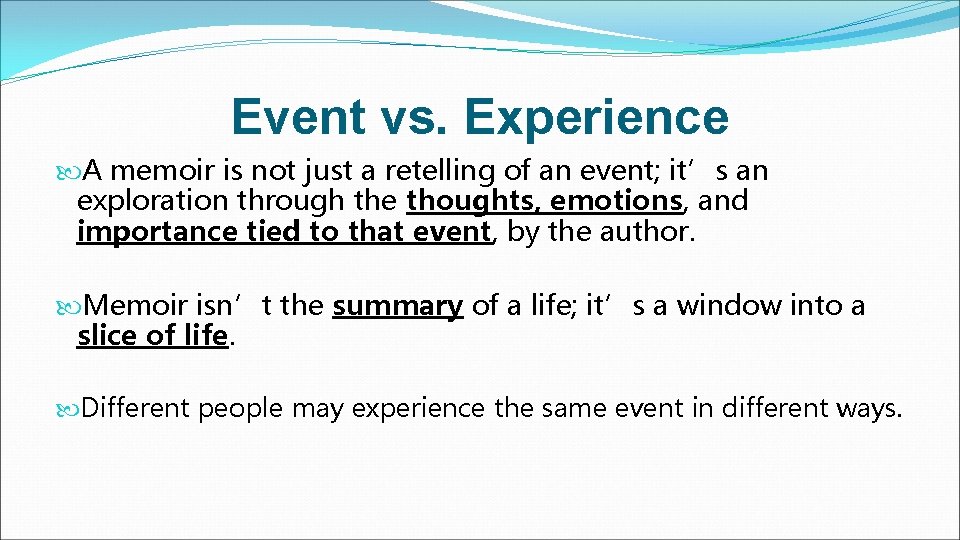 Event vs. Experience A memoir is not just a retelling of an event; it’s