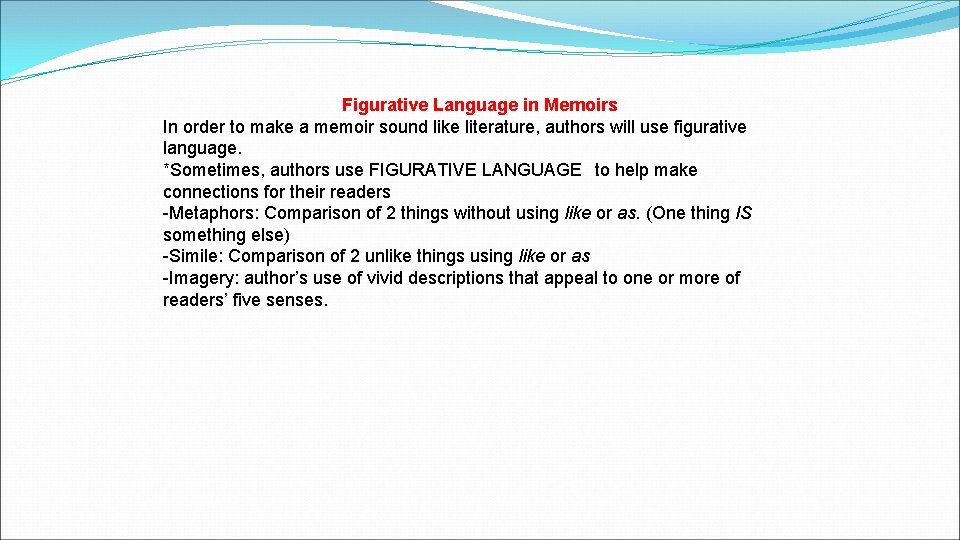 Figurative Language in Memoirs In order to make a memoir sound like literature, authors