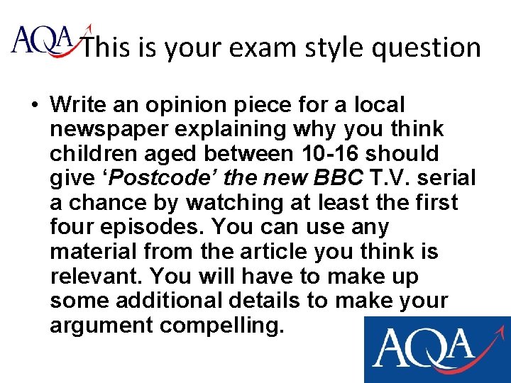 This is your exam style question • Write an opinion piece for a local