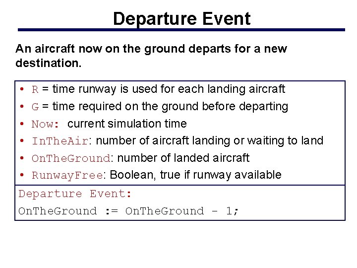 Departure Event An aircraft now on the ground departs for a new destination. •