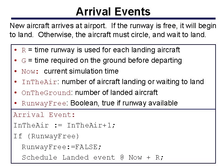 Arrival Events New aircraft arrives at airport. If the runway is free, it will