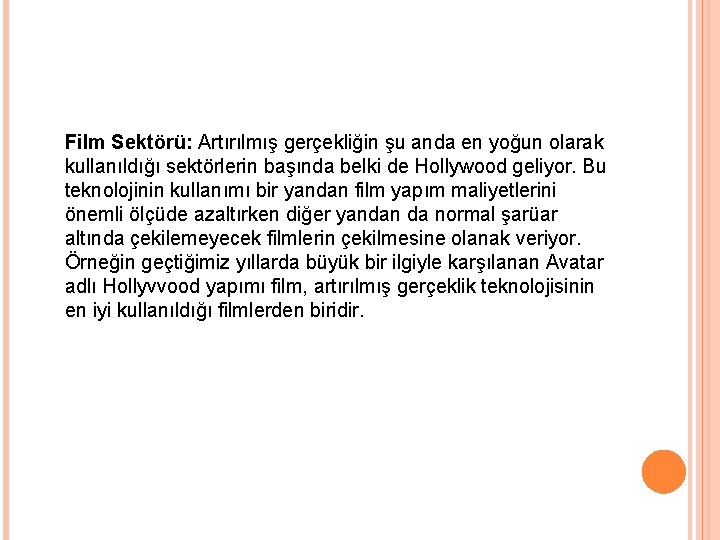 Film Sektörü: Artırılmış gerçekliğin şu anda en yoğun olarak kullanıldığı sektörlerin başında belki de