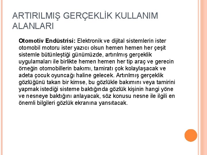 ARTIRILMIŞ GERÇEKLİK KULLANIM ALANLARI Otomotiv Endüstrisi: Elektronik ve dijital sistemlerin ister otomobil motoru ister