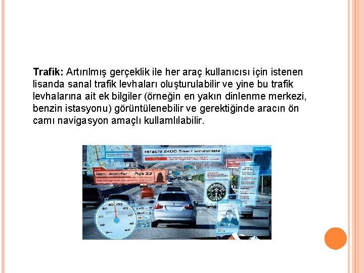 Trafik: Artırılmış gerçeklik ile her araç kullanıcısı için istenen lisanda sanal trafik levhaları oluşturulabilir