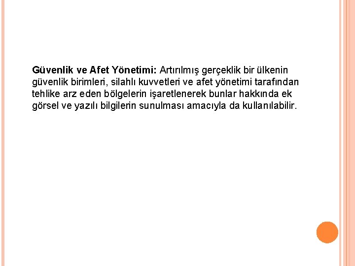 Güvenlik ve Afet Yönetimi: Artırılmış gerçeklik bir ülkenin güvenlik birimleri, silahlı kuvvetleri ve afet