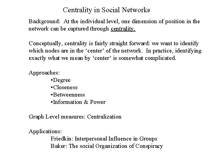 Centrality in Social Networks Background: At the individual level, one dimension of position in