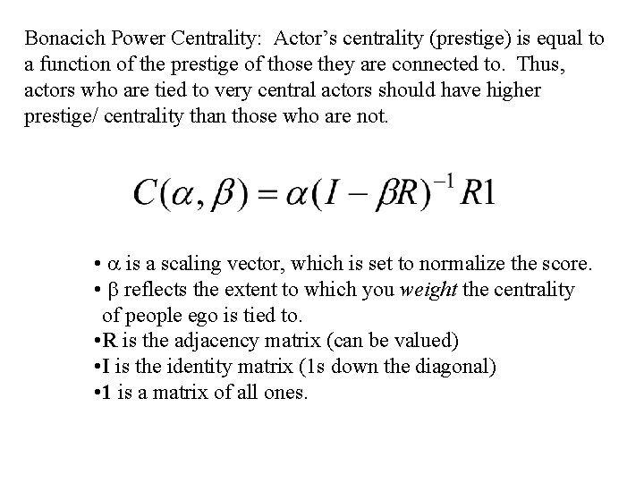 Bonacich Power Centrality: Actor’s centrality (prestige) is equal to a function of the prestige