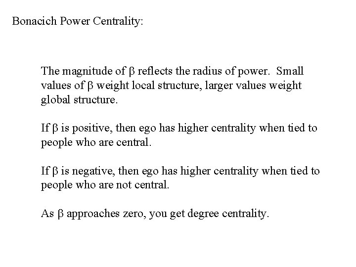 Bonacich Power Centrality: The magnitude of b reflects the radius of power. Small values