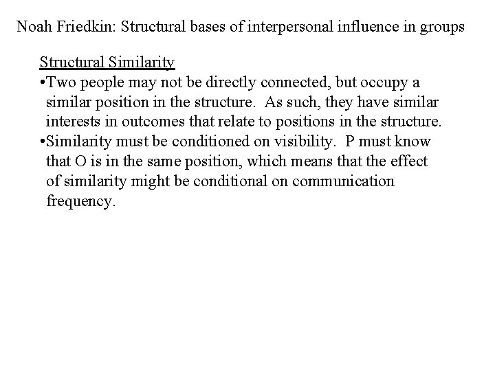 Noah Friedkin: Structural bases of interpersonal influence in groups Structural Similarity • Two people