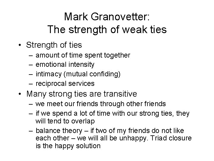 Mark Granovetter: The strength of weak ties • Strength of ties – – amount