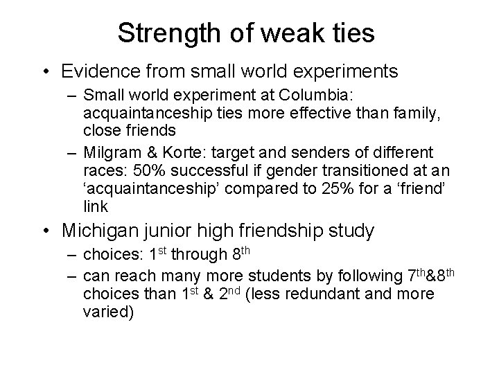 Strength of weak ties • Evidence from small world experiments – Small world experiment