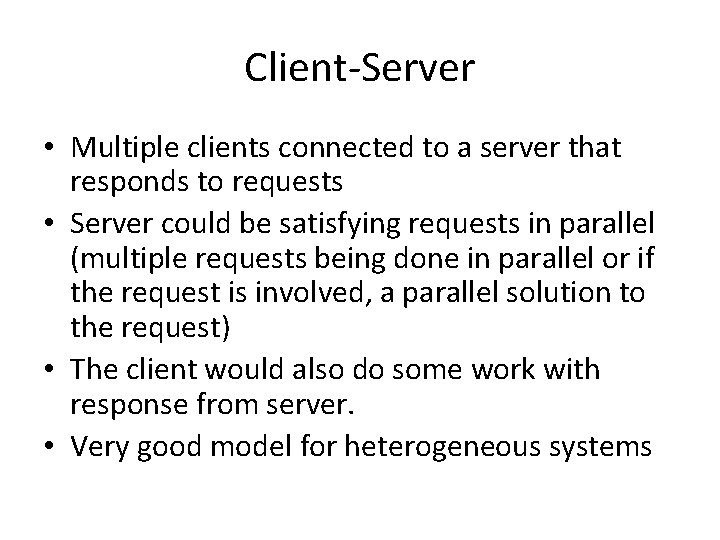 Client-Server • Multiple clients connected to a server that responds to requests • Server Client-Server • Multiple clients connected to a server that responds to requests • Server