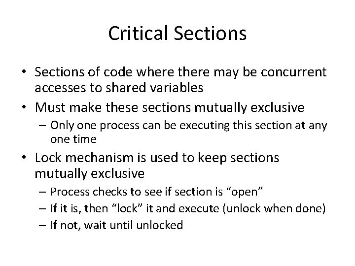 Critical Sections • Sections of code where there may be concurrent accesses to shared Critical Sections • Sections of code where there may be concurrent accesses to shared