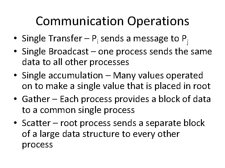 Communication Operations • Single Transfer – Pi sends a message to Pj • Single Communication Operations • Single Transfer – Pi sends a message to Pj • Single
