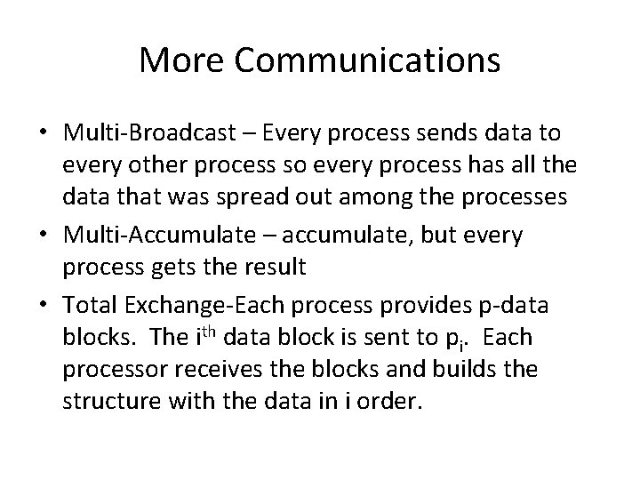 More Communications • Multi-Broadcast – Every process sends data to every other process so More Communications • Multi-Broadcast – Every process sends data to every other process so