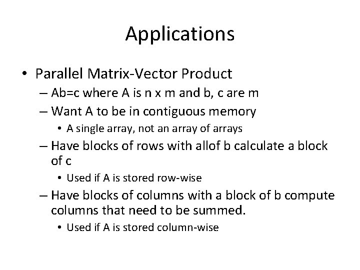 Applications • Parallel Matrix-Vector Product – Ab=c where A is n x m and Applications • Parallel Matrix-Vector Product – Ab=c where A is n x m and