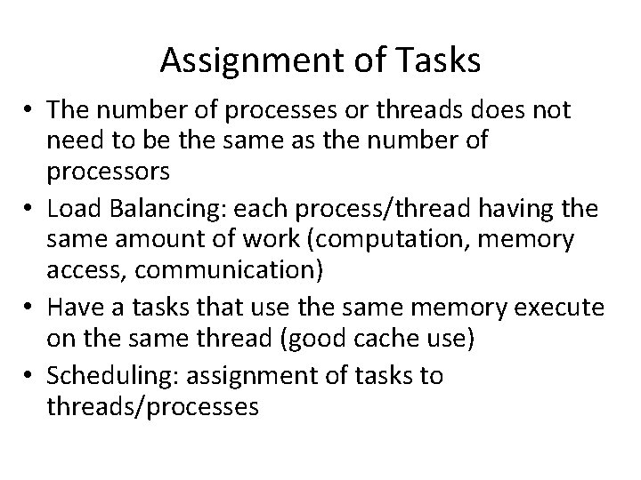 Assignment of Tasks • The number of processes or threads does not need to Assignment of Tasks • The number of processes or threads does not need to