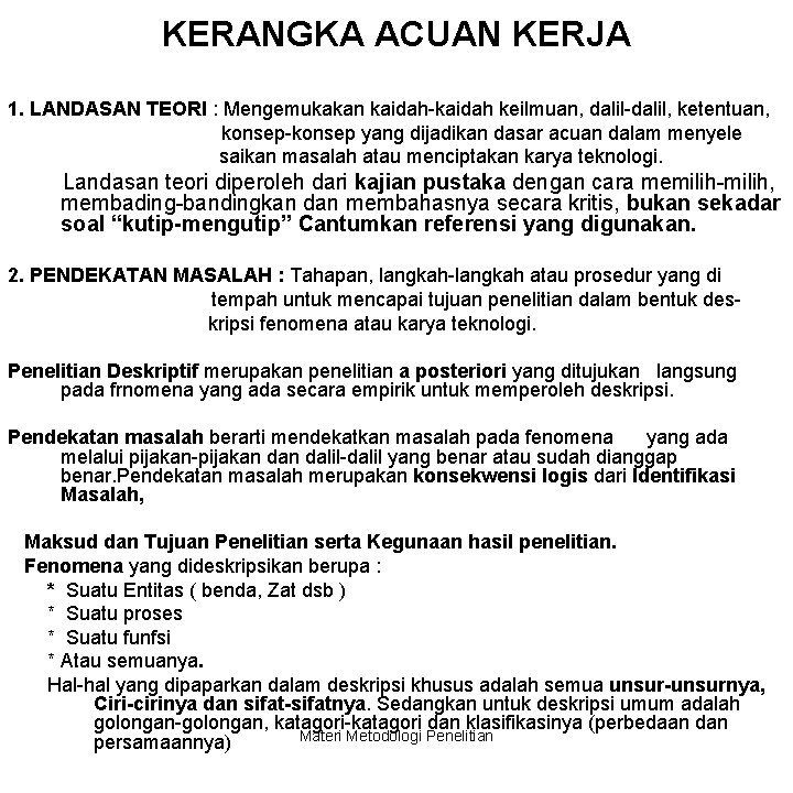 KERANGKA ACUAN KERJA 1. LANDASAN TEORI : Mengemukakan kaidah-kaidah keilmuan, dalil-dalil, ketentuan, konsep-konsep yang