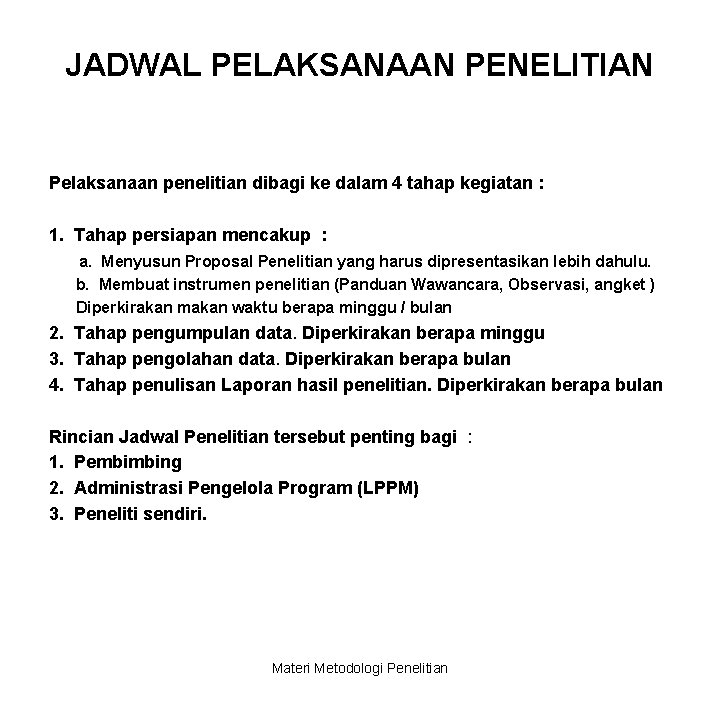 JADWAL PELAKSANAAN PENELITIAN Pelaksanaan penelitian dibagi ke dalam 4 tahap kegiatan : 1. Tahap