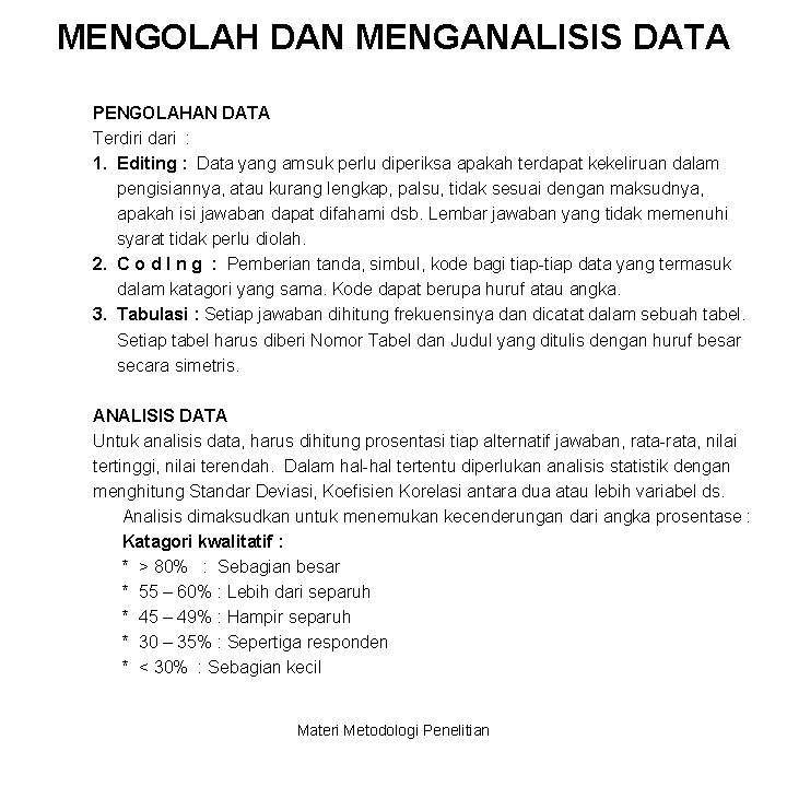 MENGOLAH DAN MENGANALISIS DATA PENGOLAHAN DATA Terdiri dari : 1. Editing : Data yang