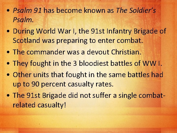  • Psalm 91 has become known as The Soldier’s Psalm. • During World