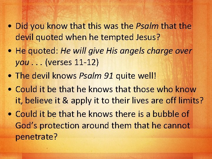  • Did you know that this was the Psalm that the devil quoted